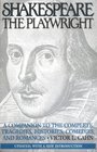 Shakespeare the Playwright  A Companion to the Complete Tragedies Histories Comedies and Romances Updated with a new Introduction