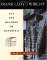 Frank Lloyd Wright and the Meaning of Materials