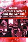 Music Informal Learning and the School A New Classroom Pedagogy