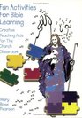 Fun Activities for Bible Learning Creative Teaching Aids for the Church Classroom