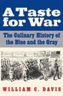 A Taste for War The Culinary History of the Blue and the Gray