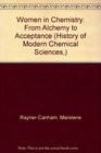 Women in Chemistry Their Changing Roles from Alchemical Times to the MidTwentieth Century