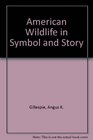 American Wildlife in Symbol and Story