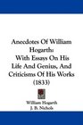 Anecdotes Of William Hogarth With Essays On His Life And Genius And Criticisms Of His Works