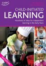 Childinitiated Learning Hundreds of Ideas for Independent Learning in the Early Years