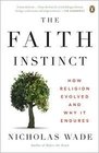 The Faith Instinct How Religion Evolved and Why it Endures