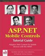 ASPNET Mobile Controls Tutorial Guide Adaptive Web Content for Mobile Devices with the MMIT