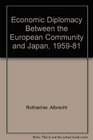 Economic Diplomacy Between the European Community and Japan 19591981