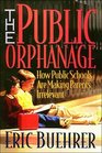 The Public Orphanage How Public Schools Are Making Parents Irrelevant