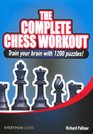 The Complete Chess Workout Train your brain with 1200 puzzles