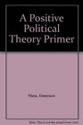 A Positive Political Theory Primer