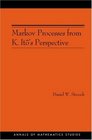 Markov Processes from K Ito's Perspective