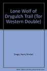 Lone Wolf of Drygulch Trail/More Precious Than Gold (Tor Double Western, No 11)