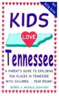 Kids Love Tennessee A Parent's Guide to Exploring Fun Places in Tennessee With ChildrenYear Round