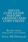 2012 US Coin Guide History Grading and Coin Values Based Upon Completed Auctions