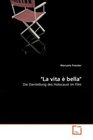 La vita  bella Die Darstellung des Holocaust im Film