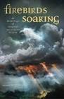 Firebirds Soaring An Anthology of Original Speculative Fiction