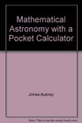 Mathematical astronomy with a pocket calculator