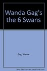 Wanda Gag's the Six Swans