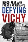 Defying Vichy Blood Fear and French Resistance