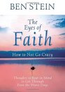 The Eyes of Faith How to Not Go Crazy Thoughts to Bear in Mind to Get Through Even the Worst Days