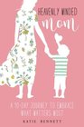 Heavenly Minded Mom: A 90 Day Journey to Embrace What Matters Most