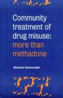 Community Treatment of Drug Misuse More than Methadone