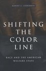 Shifting the Color Line  Race and the American Welfare State