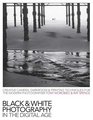 Black  White Photography in a Digital Age