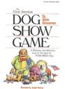 The Great American Dog Show Game A Humorous and Informative Look at the Sport of PureBred Dogs