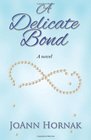 A Delicate Bond A novel