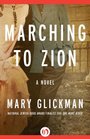Marching to Zion A Novel
