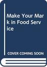 Make Your Mark in Food Service