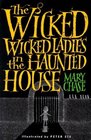 The Wicked, Wicked Ladies in the Haunted House