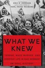 What We Knew Terror Mass Murder and Everyday Life in Nazi Germany