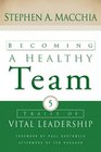 Becoming a Healthy Team Five Traits of Vital Leadership