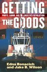 Getting the Goods Ports Labor and the Logistics Revolution