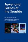 Power and Politics at the Seaside The Development of Devon's Seaside Resorts in the Twentieth Century