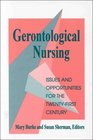 Gerontological Nursing Issues and Opportunities for the TwentyFirst Century
