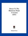 Honor To The Illustrious Dead A Lecture