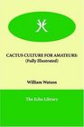 CACTUS CULTURE FOR AMATEURS