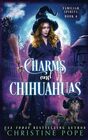 Charms and Chihuahuas: A Witchy Cozy Paranormal Mystery (Familiar Spirits)