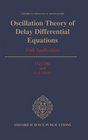 Oscillation Theory of Delay Differential Equations With Applications