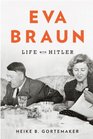 Eva Braun Life with Hitler
