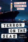 Terror on the Seas True Tales of ModernDay Pirates