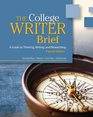 The College Writer A Guide to Thinking Writing and Researching Brief