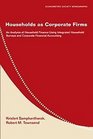 Households as Corporate Firms An Analysis of Household Finance Using Integrated Household Surveys and Corporate Financial Accounting