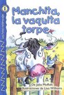 Manchita La Vaquita Torpe/buttercup the Clumsy Cow