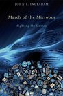 March of the Microbes Sighting the Unseen