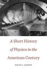 A Short History of Physics in the American Century